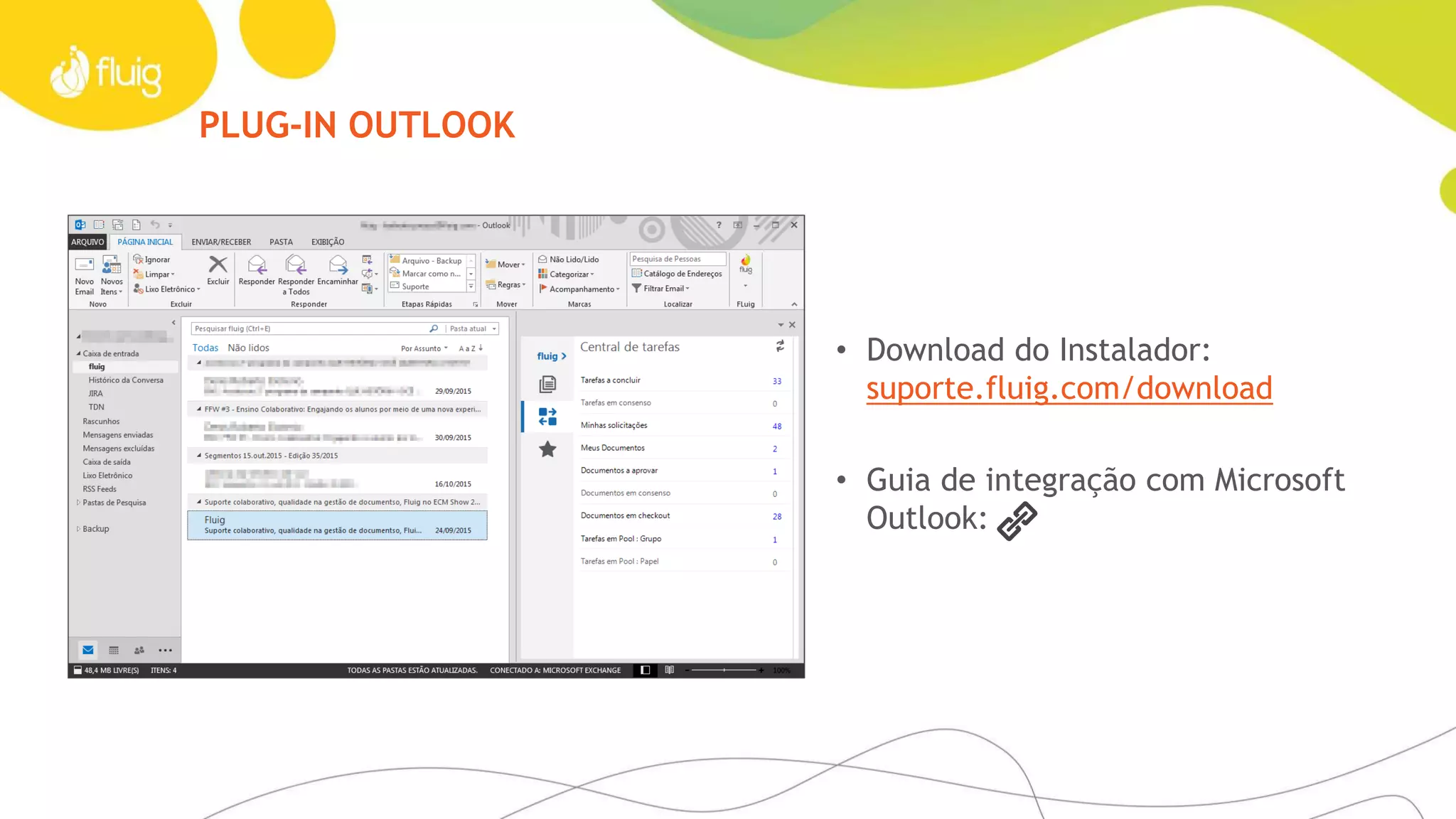 PLUG-IN OUTLOOK
• Download do Instalador:
suporte.fluig.com/download
• Guia de integração com Microsoft
Outlook:
 