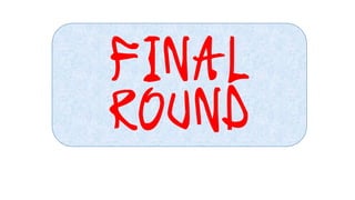 final
round
 