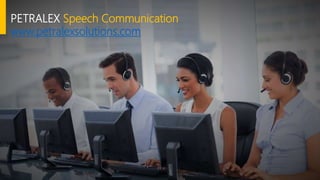 PETRALEX Speech Communication
www.petralexsolutions.com
 