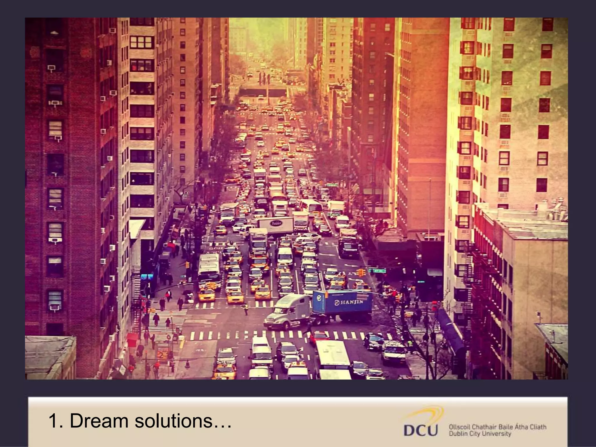 1. Dream solutions…
 