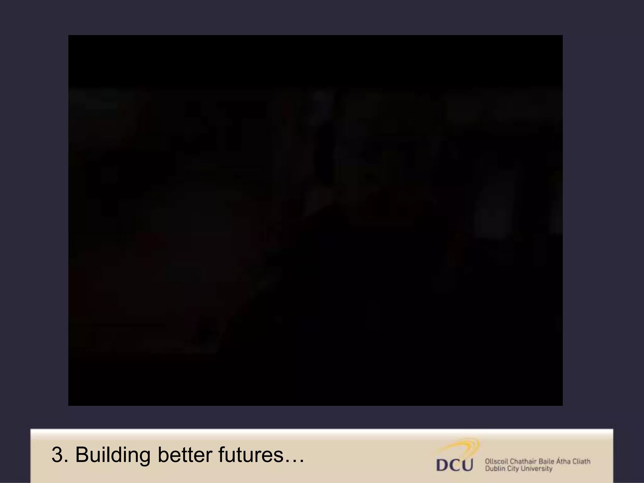 3. Building better futures…
 
