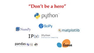 “Don’t be a hero”
 