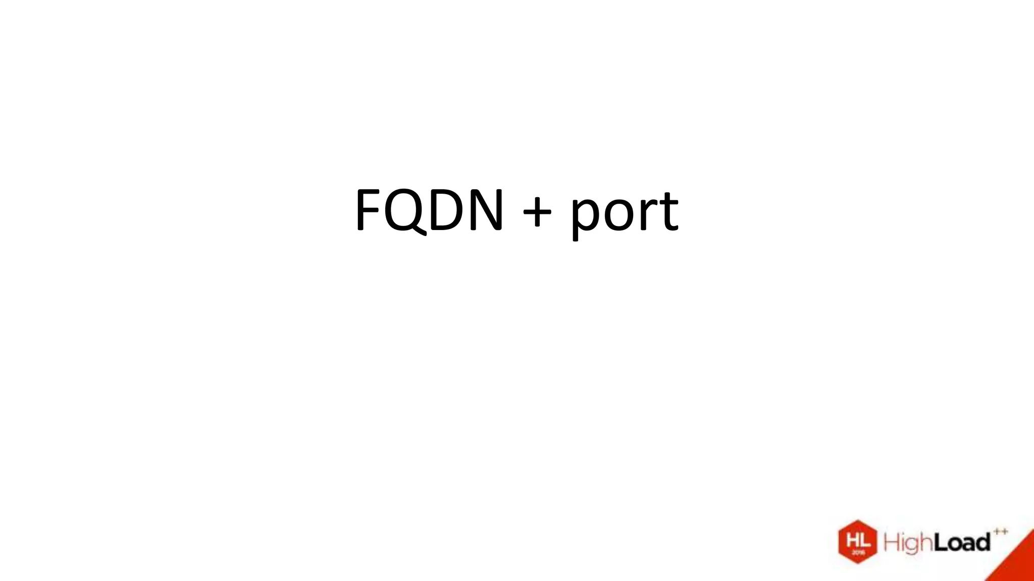 FQDN + port
 
