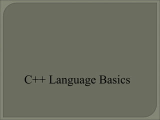 C++ Language Basics
 