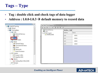 Tags – Type
• Tag : double click and check tags of data logger
• Address : L0.0-L0.3  default memory to record data
 