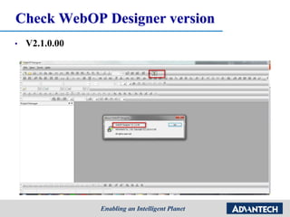 Check WebOP Designer version
• V2.1.0.00
 