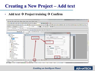 Creating a New Project – Add text
• Add text  Project training  Confirm
 