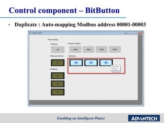 Control component – BitButton
• Duplicate : Auto-mapping Modbus address 00001-00003
 