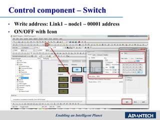 Control component – Switch
• Write address: Link1 – node1 – 00001 address
• ON/OFF with Icon
 