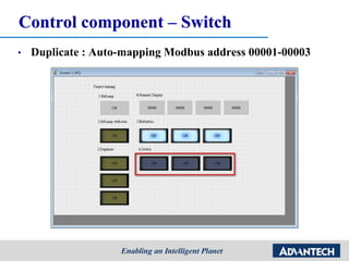 Control component – Switch
• Duplicate : Auto-mapping Modbus address 00001-00003
 