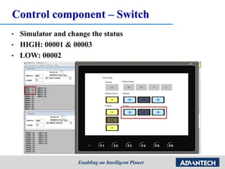 Control component – Switch
• Simulator and change the status
• HIGH: 00001 & 00003
• LOW: 00002
 
