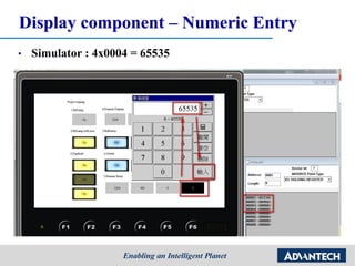 Display component – Numeric Entry
• Simulator : 4x0004 = 65535
 