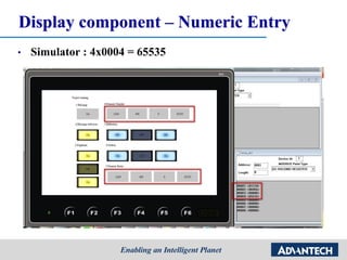 Display component – Numeric Entry
• Simulator : 4x0004 = 65535
 