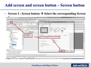 Add screen and screen button – Screen button
• Screen 2 : Screen button  Select the corresponding Screen
1
 