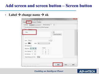 Add screen and screen button – Screen button
• Label  change name  ok
 