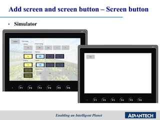 Add screen and screen button – Screen button
• Simulator
 