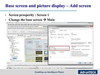 Base screen and picture display – Add screen
• Screen prosperity : Screen 1
• Change the base screen  Main
 