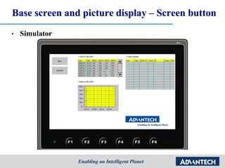 Base screen and picture display – Screen button
• Simulator
 