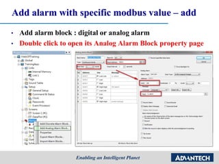 Add alarm with specific modbus value – add
• Add alarm block : digital or analog alarm
• Double click to open its Analog Alarm Block property page
 