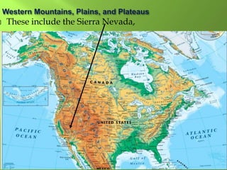  These include the Sierra Nevada,
 