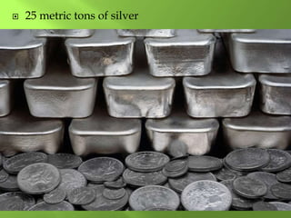  25 metric tons of silver
 