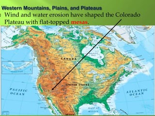  Wind and water erosion have shaped the Colorado
Plateau with flat-topped mesas.
 