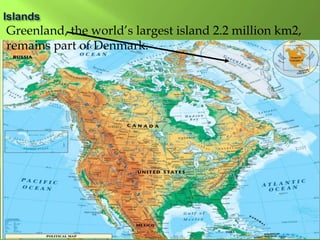 Greenland, the world’s largest island 2.2 million km2,
remains part of Denmark.
 