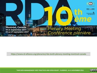 CC BY-SA 4.0
"FAIR DATA MANAGEMENT: BEST PRACTICES AND OPEN ISSUES", FLORENCE, 14-15 NOVEMBER 2016
https://www.rd-alliance.org/plenaries/rda-tenth-plenary-meeting-montreal-canada
 
