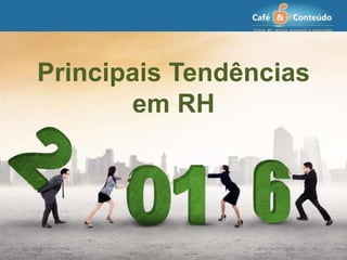 Principais Tendências
em RH
 
