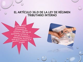 EL ARTÍCULO 36.D DE LA LEY DE RÉGIMEN
TRIBUTARIO INTERNO
 