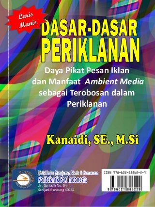 Daya Pikat Pesan Iklan
dan Manfaat Ambient Media
sebagai Terobosan dalam
Periklanan
Jln. Sariasih No. 54
Sarijadi-Bandung 40151
POLITE
KNIK
 