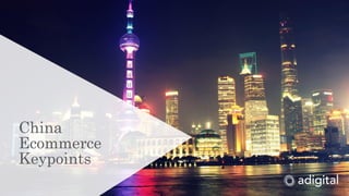 China
Ecommerce
Keypoints
 