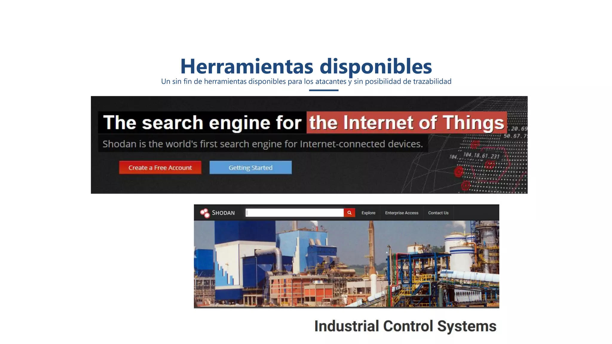 Herramientas disponiblesUn sin fin de herramientas disponibles para los atacantes y sin posibilidad de trazabilidad
 