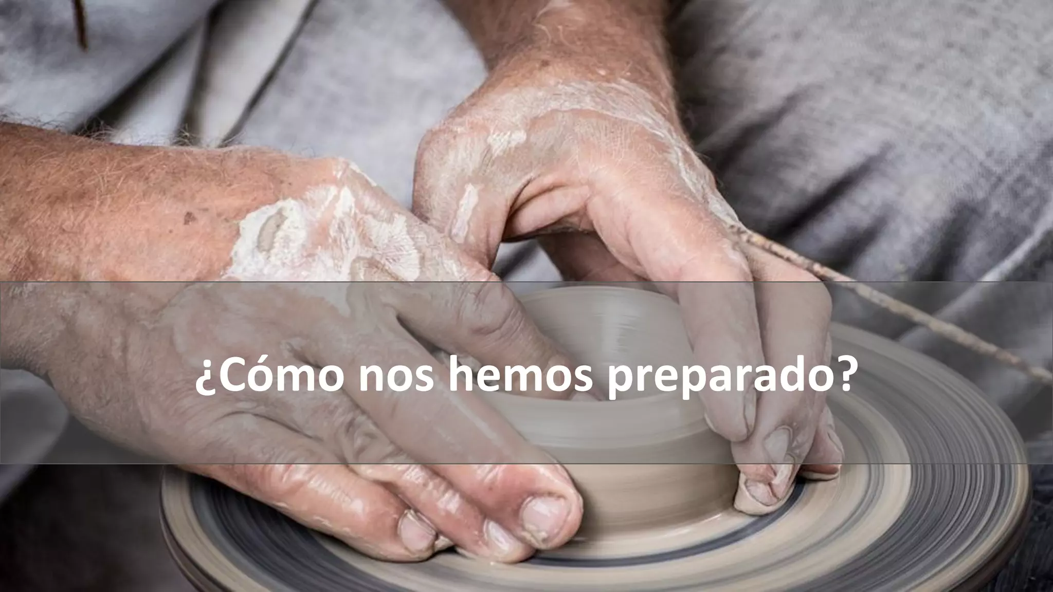 ¿Cómo nos hemos preparado?
 
