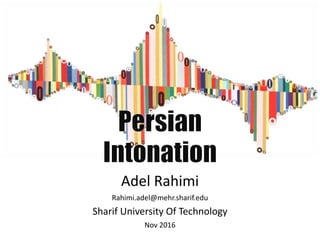 Adel Rahimi
Rahimi.adel@mehr.sharif.edu
Sharif University Of Technology
Nov 2016
 