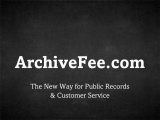 ArchiveFee.com Reviews Their New Customer Service and Public Records
