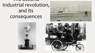 The Second
Industrial revolution,
and its
consequences
 