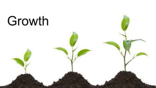 Growth
 