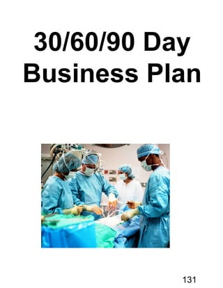 30/60/90 Day
Business Plan
131
 