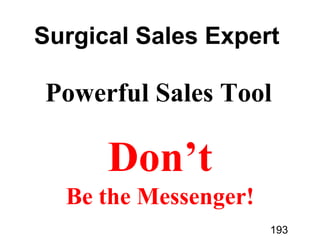 Don’t
Be the Messenger!
Sales Expert
193
 