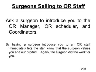 Surgeons Selling to OR Staff
201
 