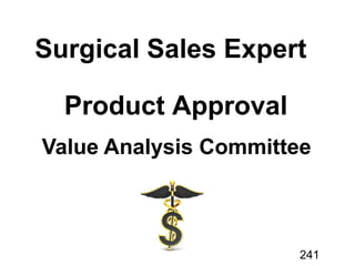 Sales Expert
Value Analysis Committee
Product Approval
241
 
