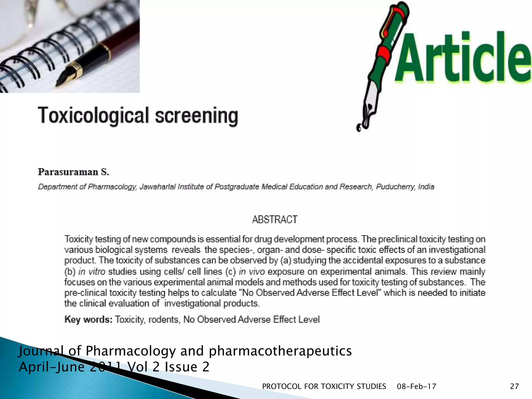 Journal of Pharmacology and pharmacotherapeutics
April-June 2011 Vol 2 Issue 2
08-Feb-17PROTOCOL FOR TOXICITY STUDIES 27
 