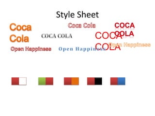 Style Sheet
COCA
COLA
 