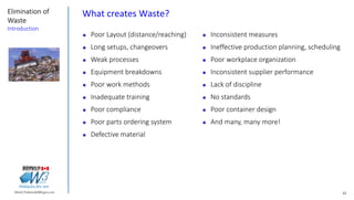 43Marek.Piatkowski@Rogers.com
Elimination of
Waste
Introduction
Thinkingwin, Win, WIN
What creates Waste?
 Poor Layout (d...