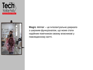Образец подзаголовка
Magiс mirror – це інтелектуальне дзеркало
з широким функціоналом, що може стати
надійним помічником с...