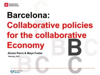 Hola hola hola
Hola hola hola
Hola hola hola hola
hola hola hola hola
hola
February_2017
Alvaro Porro & Mayo Fuster
Barcelona:
Collaborative policies
for the collaborative
Economy
 