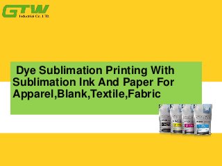 Dye Sublimation Printing With
Sublimation Ink And Paper For
Apparel,Blank,Textile,Fabric
 
