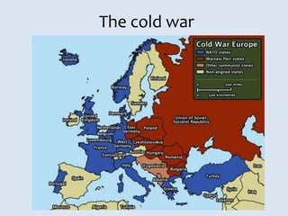 The cold war
 