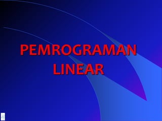 PEMROGRAMAN
LINEAR
 